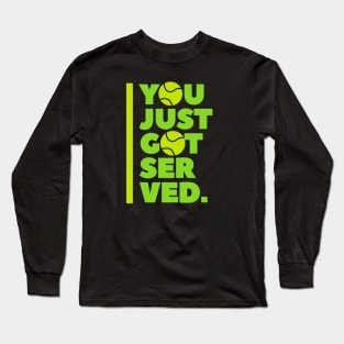 Tennis You Just Got Served Long Sleeve T-Shirt